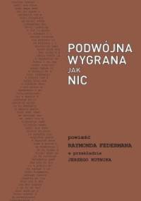 Podwójna wygrana jak nic - Raymond Federman