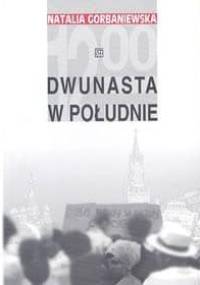 Dwunasta w południe - Natalia Gorbaniewska