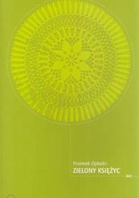 Zielony księżyc czyli Opowieść o Kuni Szawie - Przemek Opłocki