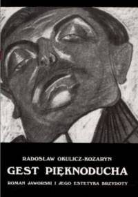 Gest pięknoducha. Roman Jaworski i jego estetyka brzydoty - Radosław Okulicz-Kozaryn