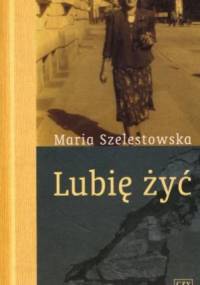 Lubię żyć - Maria Szelestowska