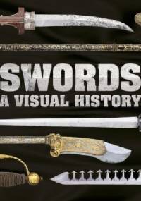 Swords. A visual history - Chris McNab