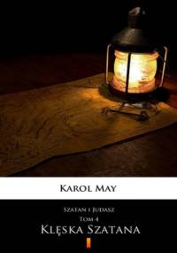 Szatan i Judasz (Tom 4). Szatan i Judasz. Klęska Szatana - Karol May