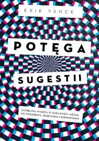 Potęga sugestii - Erik Vance