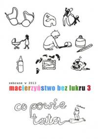 Macierzyństwo bez lukru. Część 3 - praca zbiorowa