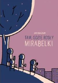 Tam, gdzie rosły mirabelki - Jan Mazur (rysownik)