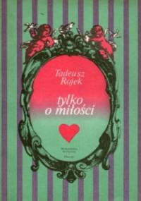 Tylko o miłości - Romanse wielkich - Tadeusz Rojek