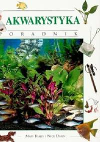 Akwarystyka Poradnik - Mary Bailey, Nick Dakin