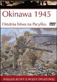 Okinawa 1945 Ostatnia bitwa na Pacyfiku - Gordon L. Rottman