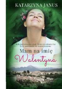 Mam na imię Walentyna - Katarzyna Janus