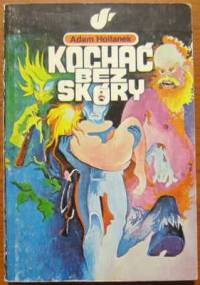 Kochać bez skóry - Adam Hollanek