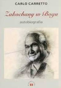 Zakochany w Bogu - autobiografia - Carlo Carretto