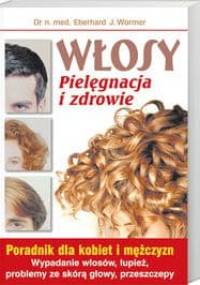 Włosy Pielęgnacja i zdrowie - Eberhard Wormer dr J.