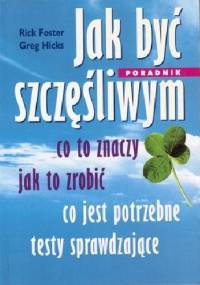 Jak być szczęśliwym - Rick Foster, Greg Hicks