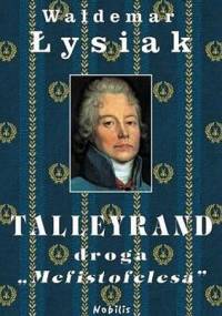 Talleyrand, droga "Mefistofelesa" - Waldemar Łysiak