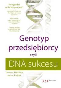 Genotyp przedsiębiorcy czyli DNA sukcesu - Thomas L. Harrison, Mary H. Frakes