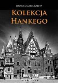 Kolekcja Hankego - Jolanta Maria Kaleta