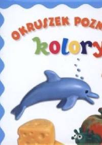 Okruszek poznaje kolory - Anna Wiśniewska