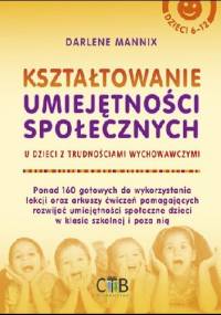 Kształtowanie umiejętności społecznych u dzieci z trudnościami wychowawczymi - Darlene Mannix
