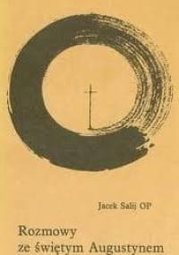 Rozmowy ze Świętym Augustynem - Jacek Salij