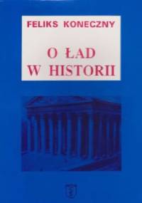 O ład w historii - Feliks Koneczny