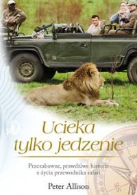 Ucieka tylko jedzenie - Peter Allison