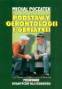 Podstawy gerontologii i geriatrii : przewodnik dydaktyczny dla studentów - Michał Początek