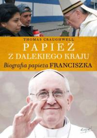 Papież z dalekiego kraju. Biografia papieża Franciszka - Craughwell Thomas