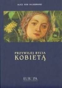 Przywilej bycia kobietą - Alice von Hildebrand