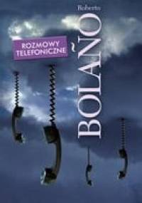 Rozmowy telefoniczne - Roberto Bolaño