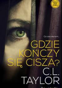 Gdzie kończy się cisza? - C.L. Taylor