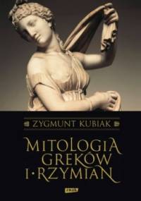 Mitologia Greków i Rzymian - Zygmunt Kubiak