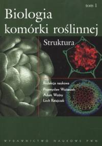 Biologia komórki roślinnej. Tom 1. Struktura