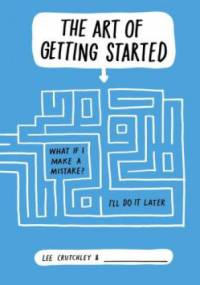 The Art of Getting Started - Lee Crutchley