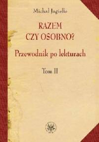 Razem czy osobno? Przewodnik po lekturach. Tom II - Michał Jagiełło