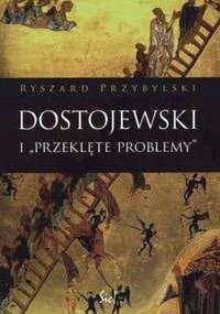 Dostojewski i "przeklęte problemy" - Ryszard Przybylski