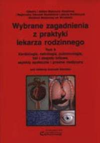 Wybrane zagadnienia z praktyki lekarza rodzinnego tom 6 - kardiologia, nefrologia, pulmonologia, ból i zespoły bólowe, aspekty społeczne i prawne - Andrzej Steciwko
