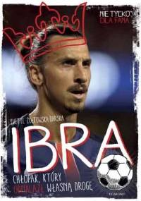 Ibra. Chłopak, który odnalazł własną drogę - Yvette Żółtowska-Darska