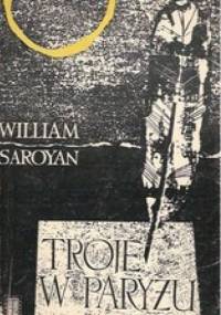 Troje w Paryżu - William Saroyan
