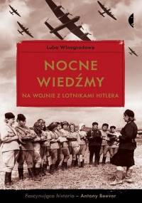 Nocne wiedźmy na wojnie z lotnikami Hitlera - Luba Winogradowa