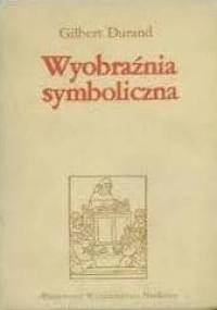 Wyobraźnia symboliczna - Gilbert Durand
