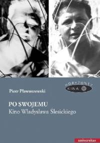 Po swojemu. Kino Władysława Ślesickiego - Piotr Pławuszewski