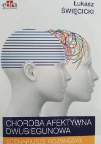 Choroba afektywna dwubiegunowa. Scenariusze rozwiązań. - Łukasz Święcicki