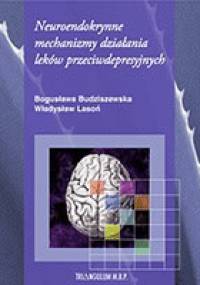 Neuroendokrynne mechanizmy działania leków przeciwdepresyjnych - Bogusława Budziszewska, Władysław Lasoń