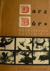 Darz bór - opowiadania myśliwskie