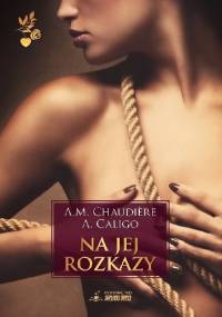 Na jej rozkazy - A.M. Chaudière