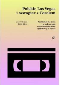 Polskie Las Vegas i szwagier z Corelem. Architektura, moda i projektowanie wobec transformacji systemowej w Polsce - Lidia Klein