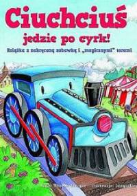 Ciuchciuś jedzie po cyrk! - praca zbiorowa