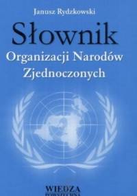 Słownik Organizacji Narodów Zjednoczonych - Janusz Rydzkowski