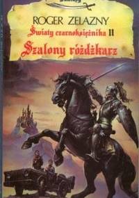 Szalony różdżkarz - Roger Zelazny